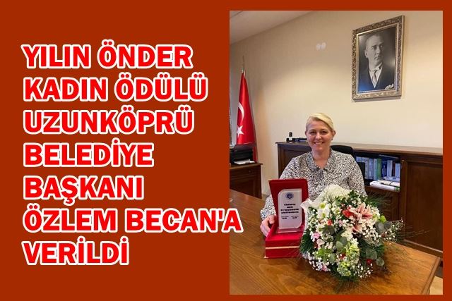 Yılın Önder Kadın ödülü Belediye Başkanı Özlem Becan’a verildi