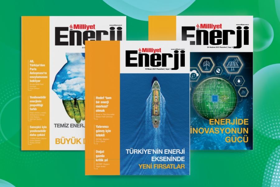 Milliyet Enerji dergisi  enerji sektörünün rotasını paylaşıyor