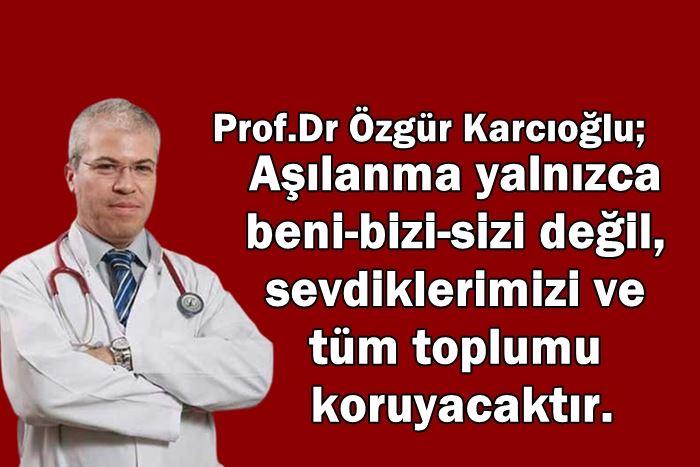 Prof.Dr. Özgür Karcıoğlu, pandemiden kurtulma şansımız aşılarla geldi