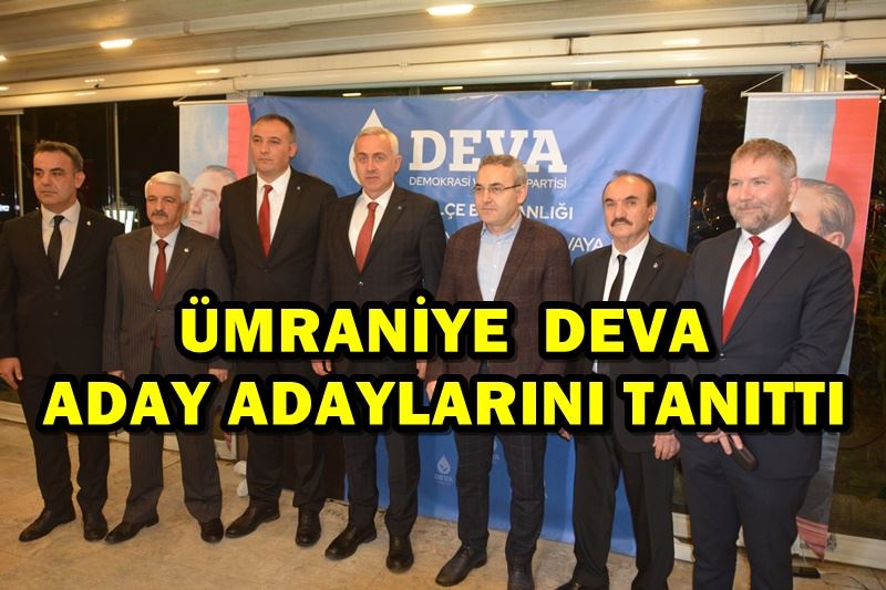 DEVA Partisi Ümraniye Milletvekili Aday Adaylarını tanıttı