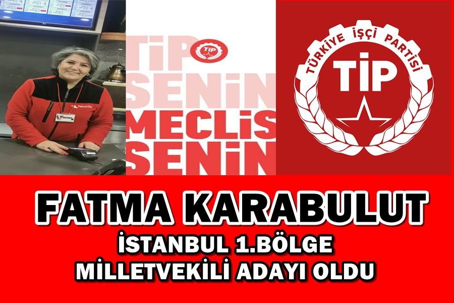 Fatma Karabulut, TİP İstanbul 1. Bölge Milletvekili adayı oldu